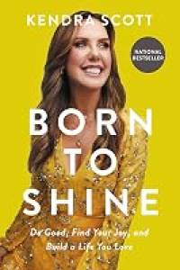 Born to Shine: Do Good, Find Your Joy, and Build a Life You Love