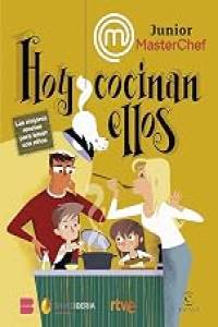 MasterChef Junior. Hoy cocinan ellos: Las mejores recetas para hacer con niños (Espasa Gastronomía)