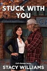Stuck With You: A Slow Burn Grumpy Sunshine Single Mom Romance